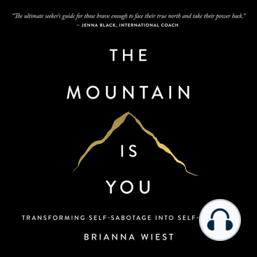 The Mountain is You: Transforming Self-Sabotage Into Self-Mastery Audiobook