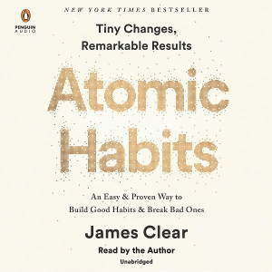 Atomic Habits: An Easy & Proven Way to Build Good Habits & Break Bad Ones Audiobook