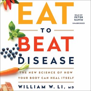 Eat to Beat Disease: The New Science of How Your Body Can Heal Itself Audiobook