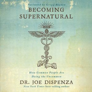 Becoming Supernatural: How Common People Are Doing The Uncommon Audiobook