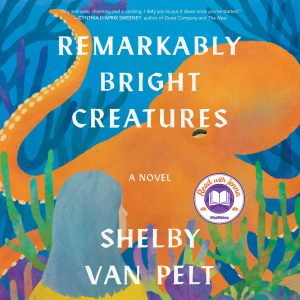 Remarkably Bright Creatures: A Novel Audiobook