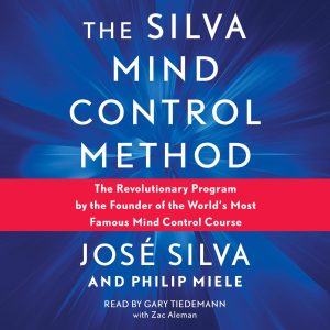 The Silva Mind Control Method: The Revolutionary Program by the Founder of the World's Most Famous Mind Control Course Audiobook